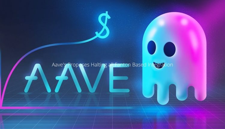 Aave Proposes Halting all Fanton Based Integration